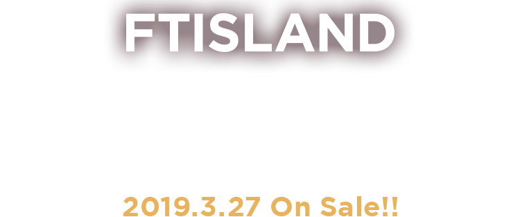 FTISLAND 9th Album「EVERLASTING」特設ページ