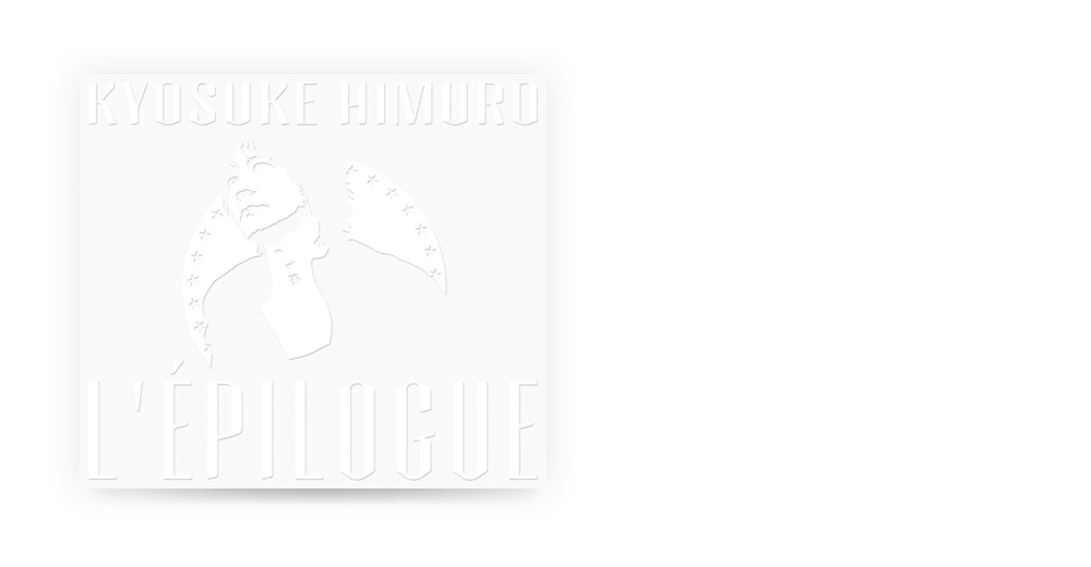 KYOSUKE HIMURO ALL CARRIER BEST ALBUM L’ÉPILOGUE